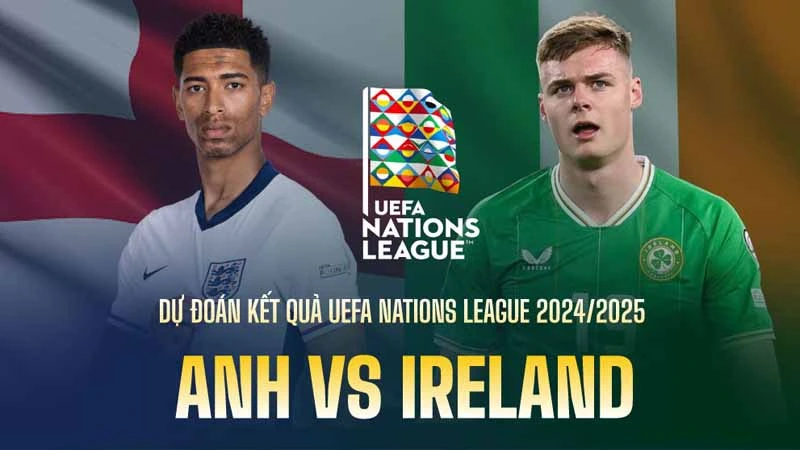 Nhận định trận đấu Anh vs Ireland 18.11