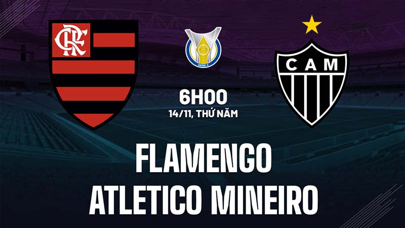 Trận đấu giữa Flamengo vs Atletico Mineiro sẽ được diễn ra vào ngày 14/11 vào lúc 06h00